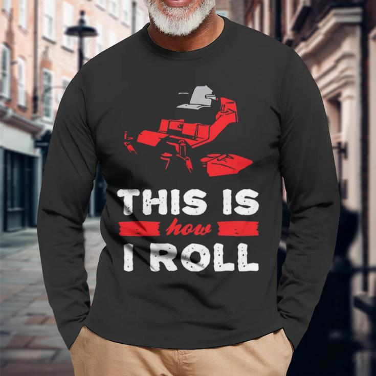 This Is How I Roll Zero Turn Riding Lawn Mower Image Long Sleeve T-Shirt Gifts for Old Men