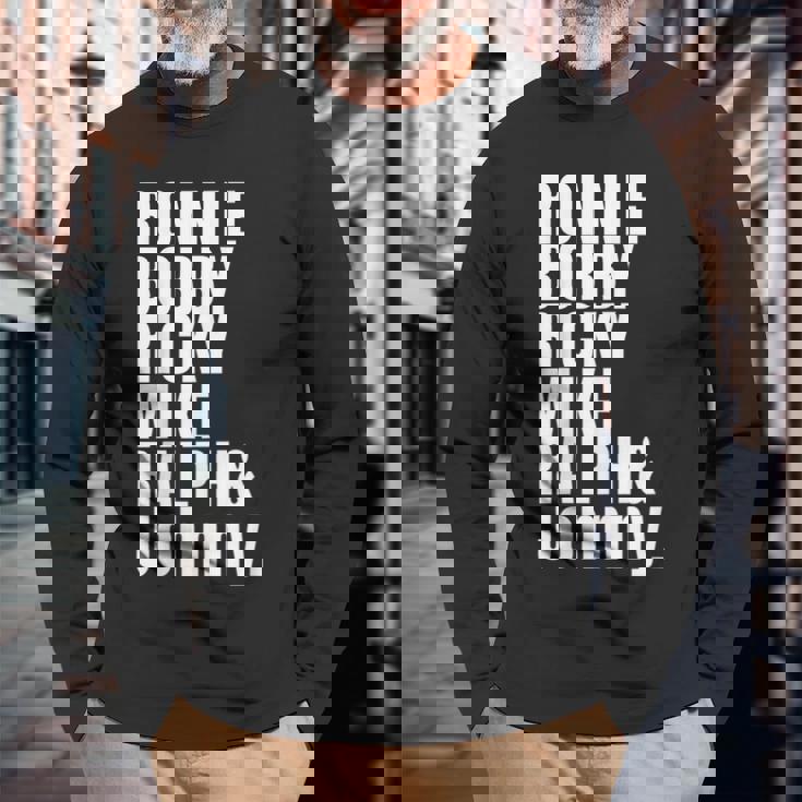Ronnie Bobby Ricky Mike Ralph And Johnny Bold T- Long Sleeve T-Shirt Gifts for Old Men