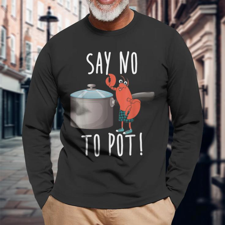 Say No To Pot Lobster Eating Seafood Boil Eat Shrimp Long Sleeve T-Shirt T-Shirt Gifts for Old Men
