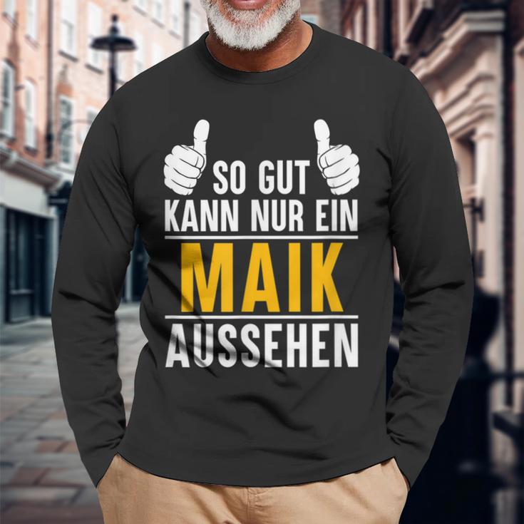 So Gut Kann Nur Ein Maik Aussehen Name Vorname Maik Langarmshirts Geschenke für alte Männer