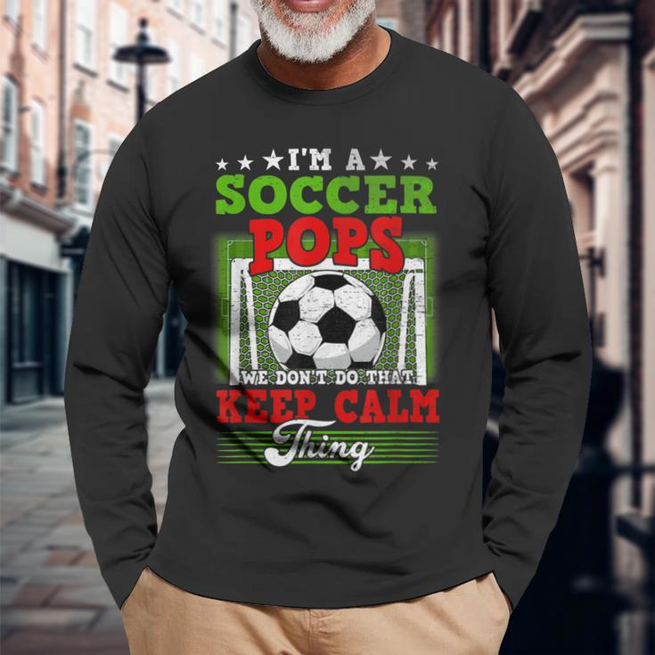 Soccer Pops Dont Do That Keep Calm Thing Long Sleeve T-Shirt Gifts for Old Men
