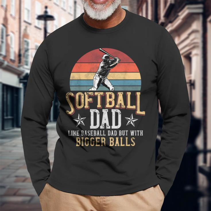 Softball Dad Like A Baseball Dad With Bigger Balls Vintage Long Sleeve T-Shirt Gifts for Old Men