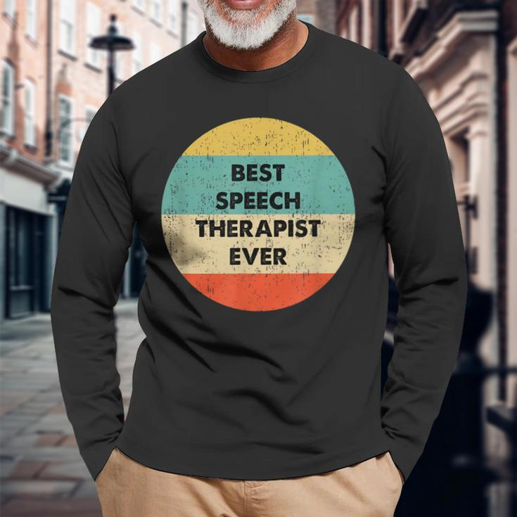 Speech Therapist Best Speech Therapist Ever Long Sleeve T-Shirt Gifts for Old Men