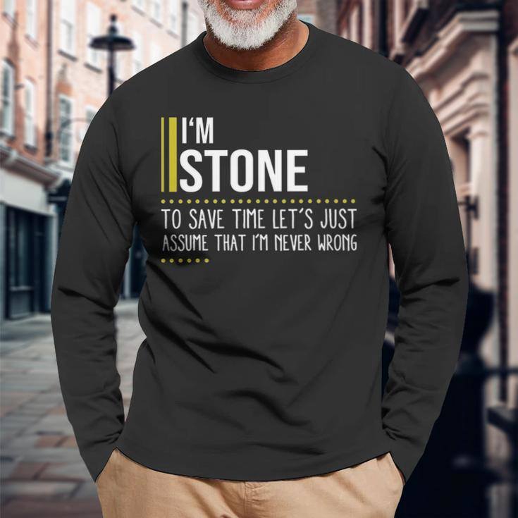 Stone Name Im Stone Im Never Wrong Long Sleeve T-Shirt Gifts for Old Men