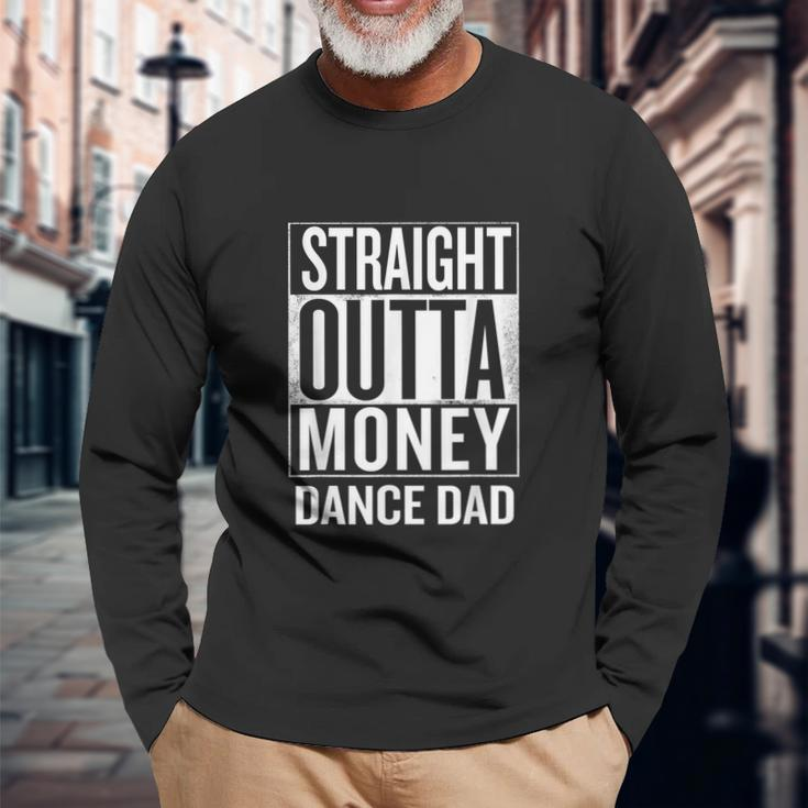 Straight Outta Money Dance Dad Long Sleeve T-Shirt Gifts for Old Men