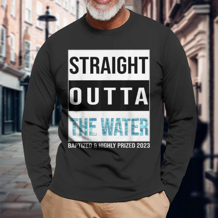 Straight Outta The Water Baptism 2023 Baptized Highly Prized Long Sleeve T-Shirt Gifts for Old Men
