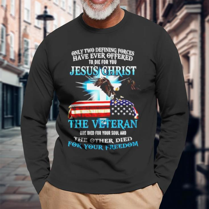 Only Two Defining Forces Have Ever Offered Jesus Christ Long Sleeve T-Shirt T-Shirt Gifts for Old Men