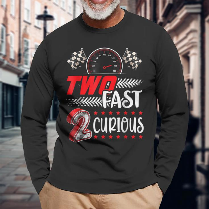 Two Fast 2 Curious Racing 2Nd Birthday Two Fast Birthday Long Sleeve T-Shirt T-Shirt Gifts for Old Men