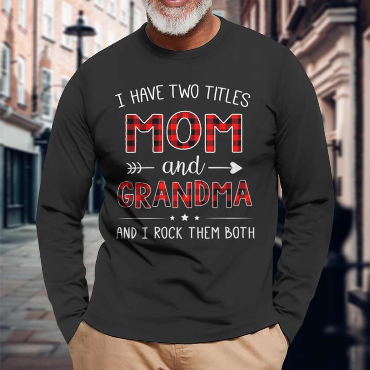 I Have Two Titles Mom And Grandma And I Rock Them Both V3 Long Sleeve T-Shirt Gifts for Old Men