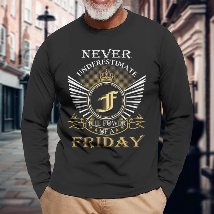 Never Underestimate The Power Of A Friday Long Sleeve T-Shirt Gifts for Old Men