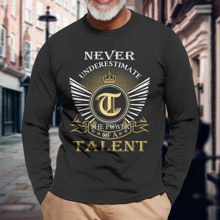 Never Underestimate The Power Of A Talent Long Sleeve T-Shirt Gifts for Old Men