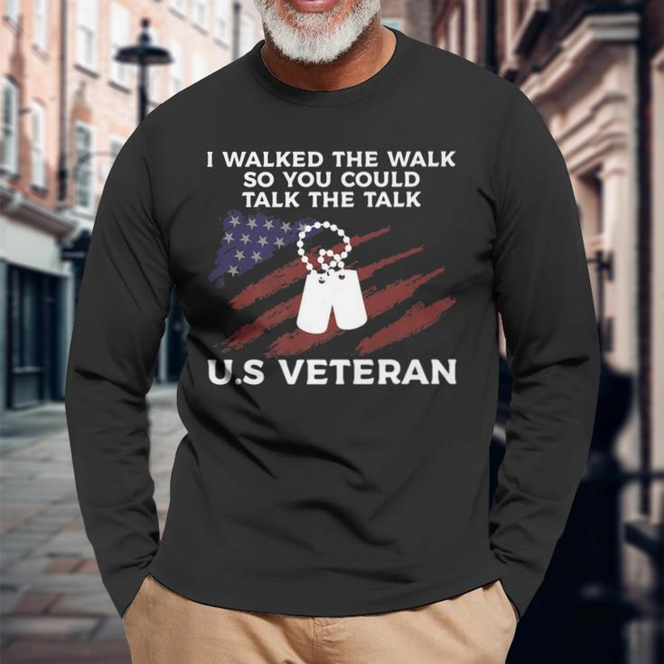 I Walked The Walk So You Could Talk The Talk US Veteran Long Sleeve T-Shirt Gifts for Old Men