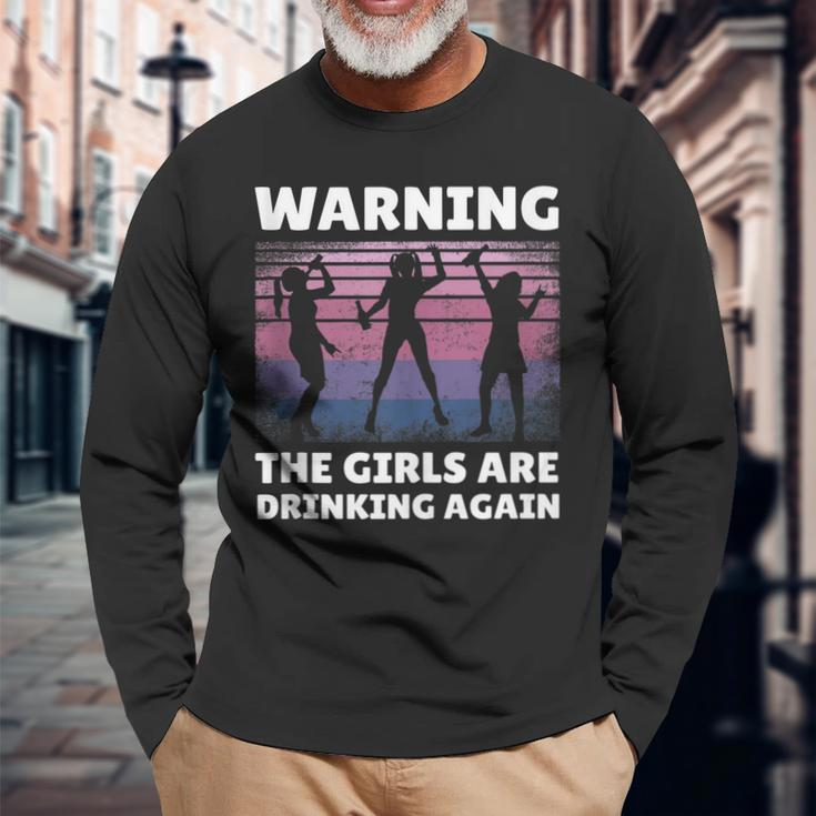 Warning The Girls Are Drinking Again Long Sleeve T-Shirt Gifts for Old Men