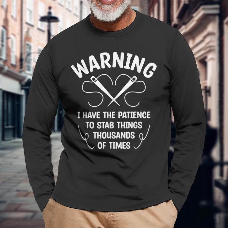 Warning I Have The Patience To Stab Things Thousand Crochet Long Sleeve T-Shirt Gifts for Old Men