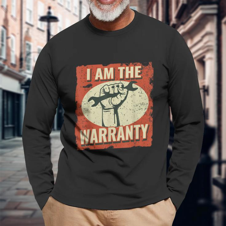 I Am The Warranty Workmen Handyman Car Mechanic Long Sleeve T-Shirt Gifts for Old Men