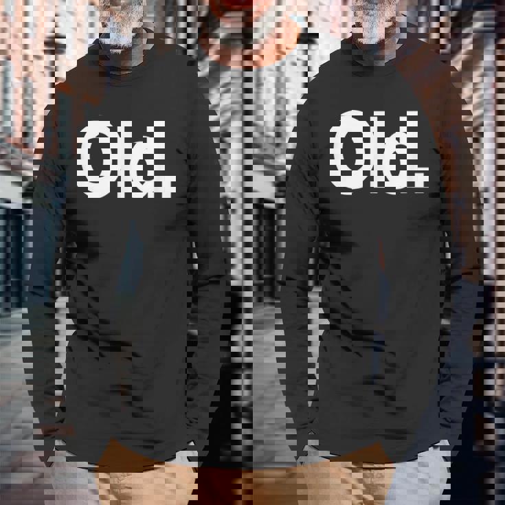 The Word Old A That Says Old Long Sleeve T-Shirt T-Shirt Gifts for Old Men