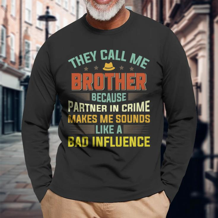 They Call Me Brother Because Partner In Crime Fathers Day Long Sleeve T-Shirt Gifts for Old Men