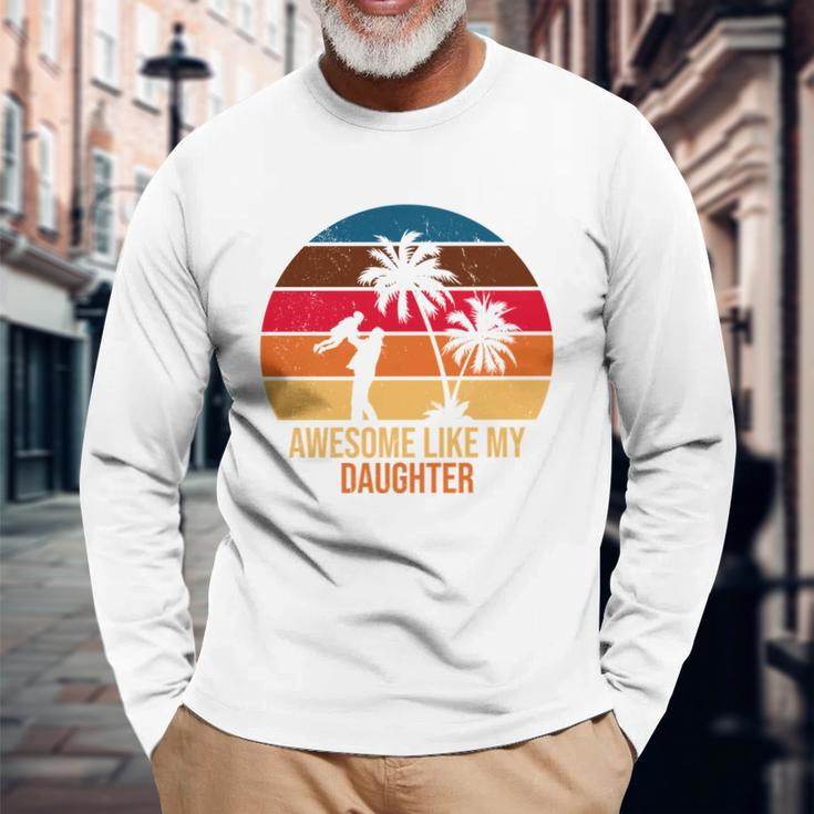 Awesome Like My Daughter Sunset Long Sleeve T-Shirt Gifts for Old Men