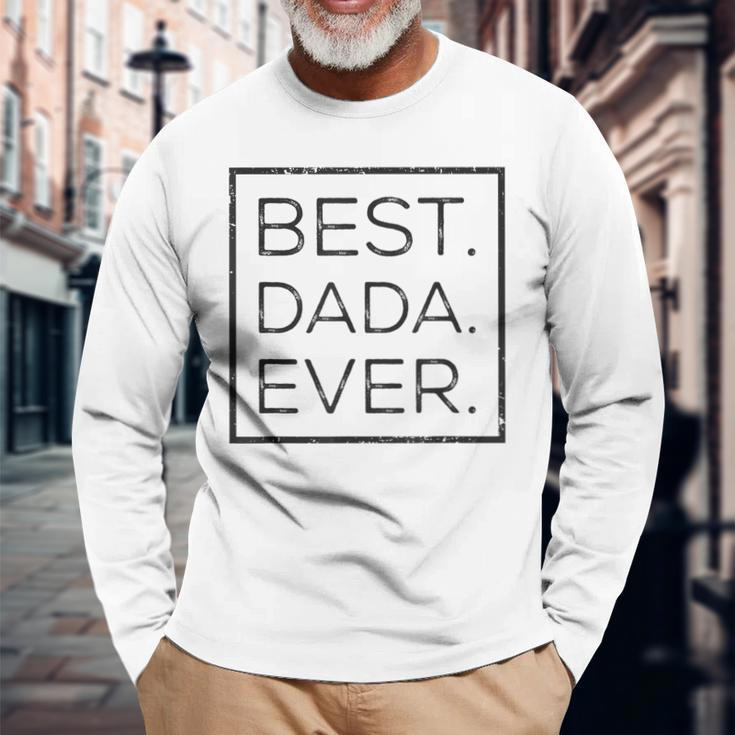 Best Dada Ever Fathers Day New Dad Him Papa Dada Long Sleeve T-Shirt Gifts for Old Men