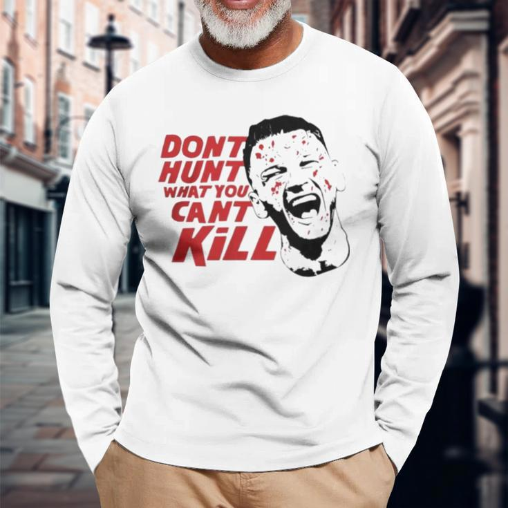 Don’T Hunt What You Can’T Kill V2 Long Sleeve T-Shirt T-Shirt Gifts for Old Men
