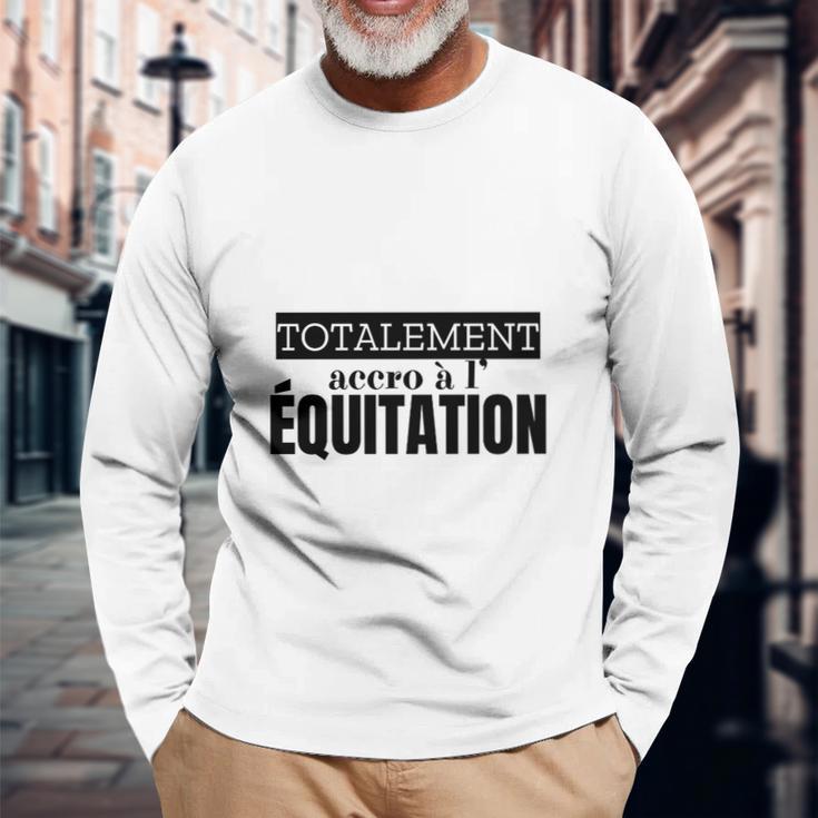 Equitation Totalement Accro Long Sleeve T-Shirt Geschenke für alte Männer