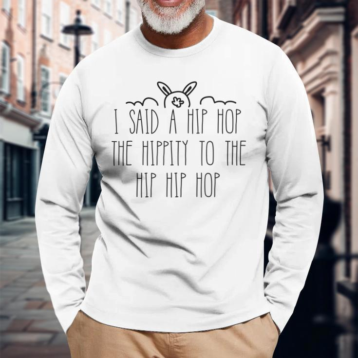 I Said A Hip Hop The Hippity Bunny Easter Sunday Long Sleeve T-Shirt Gifts for Old Men