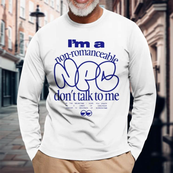 I’M A Non Romanceable Npc Don’T Talk To Me Long Sleeve T-Shirt T-Shirt Gifts for Old Men