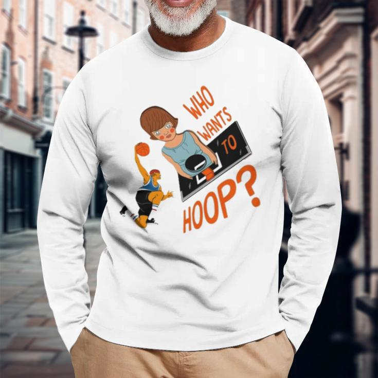Irreversible Slammage Who Wants To Hoop Long Sleeve T-Shirt T-Shirt Gifts for Old Men