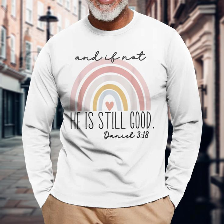 Ivf Infertility And If Not He Is Still Good Religious Bible Long Sleeve T-Shirt Gifts for Old Men