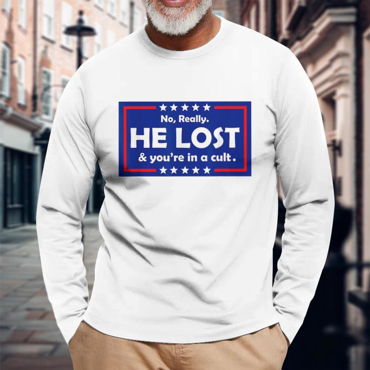 No Really He Lost & Youre In A Cult Long Sleeve T-Shirt Gifts for Old Men