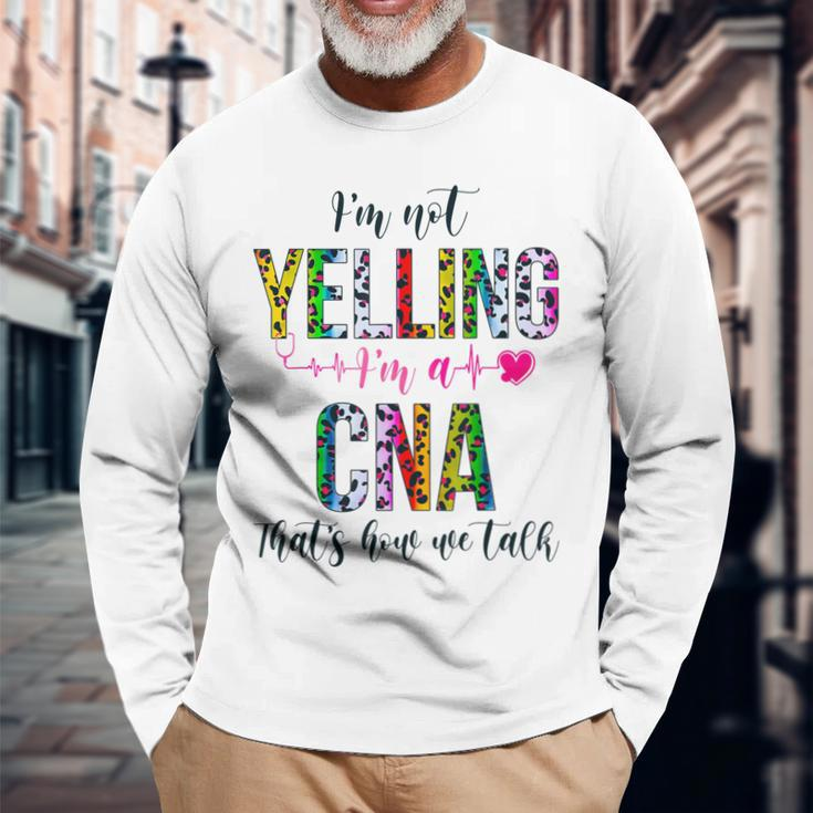 Im Not Yelling Im A Cna Thats How We Talk Leopard Long Sleeve T-Shirt Gifts for Old Men