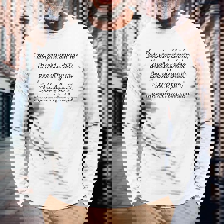 To The Person Behind Me Dear Person Behind Me Long Sleeve T-Shirt Gifts for Old Men