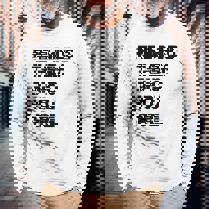 Remind Them Novelty Long Sleeve T-Shirt Gifts for Old Men