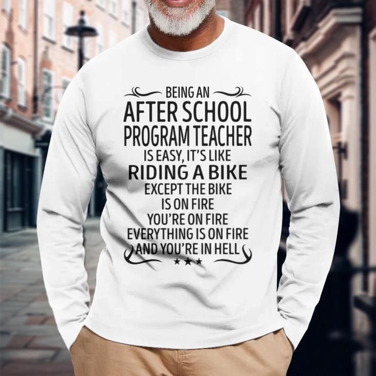 Being An After School Program Teacher Like Riding Long Sleeve T-Shirt Gifts for Old Men