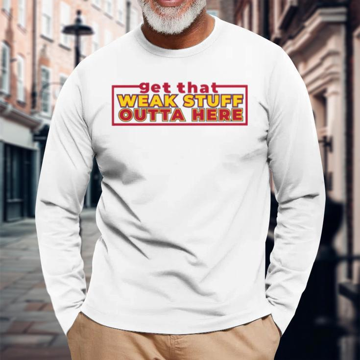 Get That Weak Stuff Outta Here Cleveland Basketball Long Sleeve T-Shirt T-Shirt Gifts for Old Men