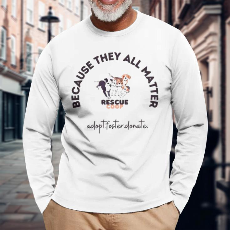Because They All Matter Adopt Foster Donate Long Sleeve T-Shirt T-Shirt Gifts for Old Men
