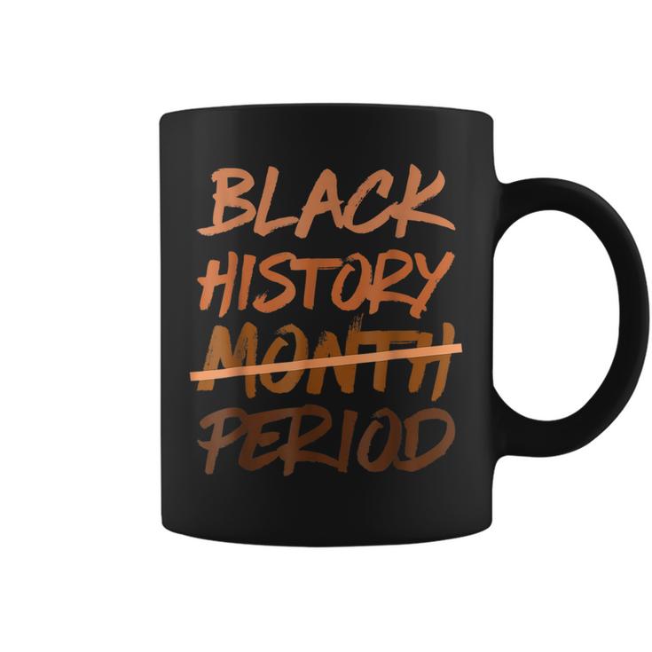 Black History Month Period Melanin African American Proud  Coffee Mug