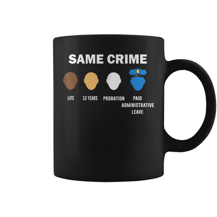 Stop Racism Same Crime No Racism End Racism Anti Racism  Coffee Mug