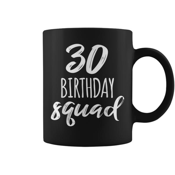 30 Birthday Squad 30Th Birthday Group Coffee Mug