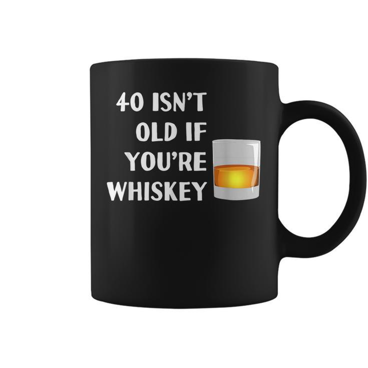 40 Isnt Old If Youre Whiskey Funny Birthday Party Group Coffee Mug