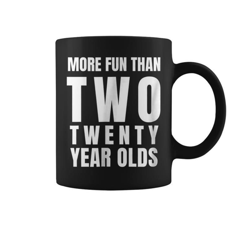 40Th Birthday  More Fun Than Two Twenty Year Olds Coffee Mug