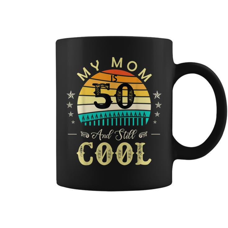 50Th Birthday My Mom Is 50 And Still Cool Retro Vintage Coffee Mug