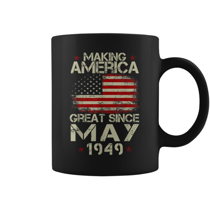 70Th Birthday Gift Making America Great Since May 1949 Shirt Coffee Mug