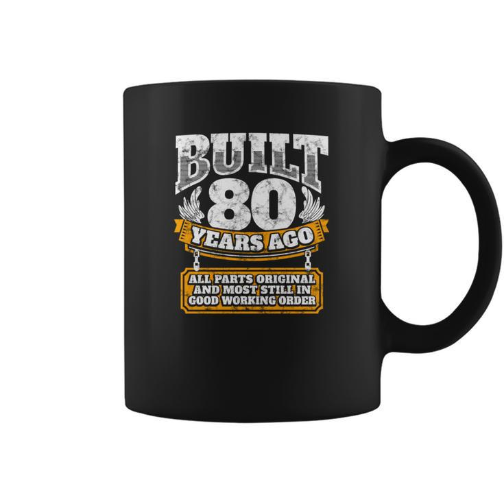 80Th Birthday Gift Idea Built 80 Years Ago Shirt Coffee Mug
