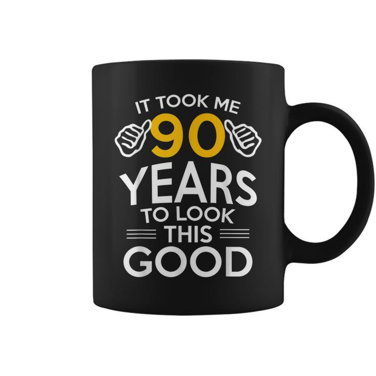 90Th Birthday Gift Took Me 90 Years - 90 Year Old  Coffee Mug