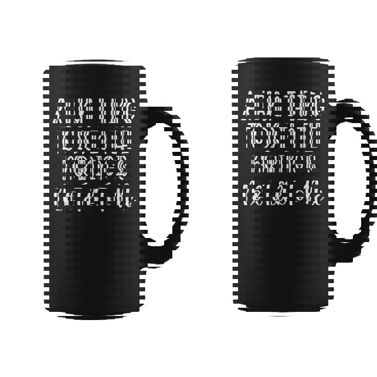 A Fun Thing To Do In The Morning Is Not Talk To Me Sarcastic   Coffee Mug