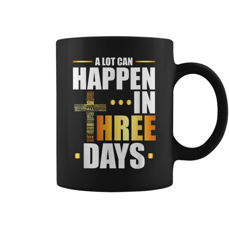 A Lot Can Happen In Three Days Resurrection Of Jesus Gift  Coffee Mug