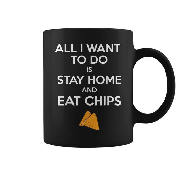 All I Want To Do Is Stay Home And Eat Chips  Fun Potato  Coffee Mug