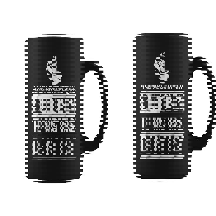 All Men Are Created Equal T Father Of A Dentist Gift For Mens Coffee Mug