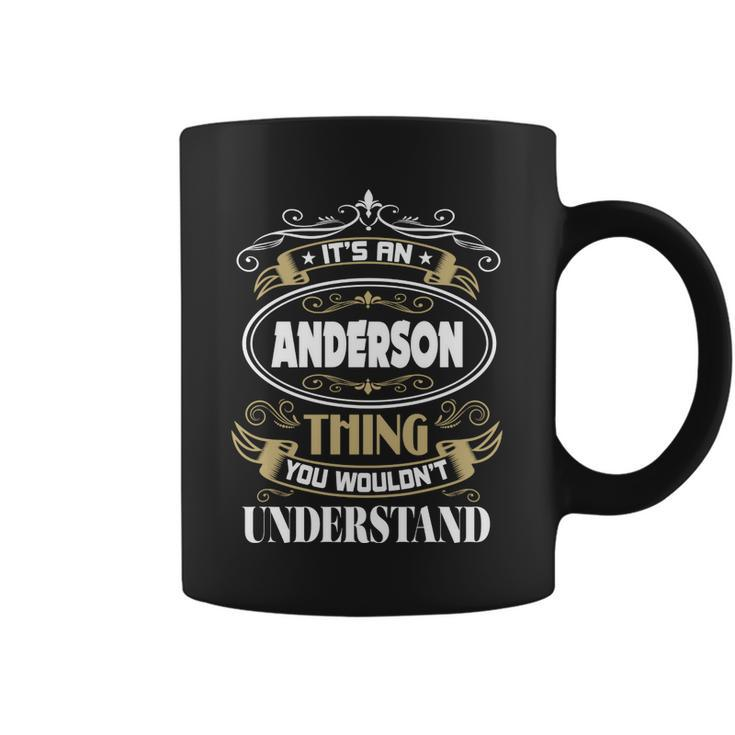 Anderson Thing You Wouldnt Understand Family Name  Coffee Mug